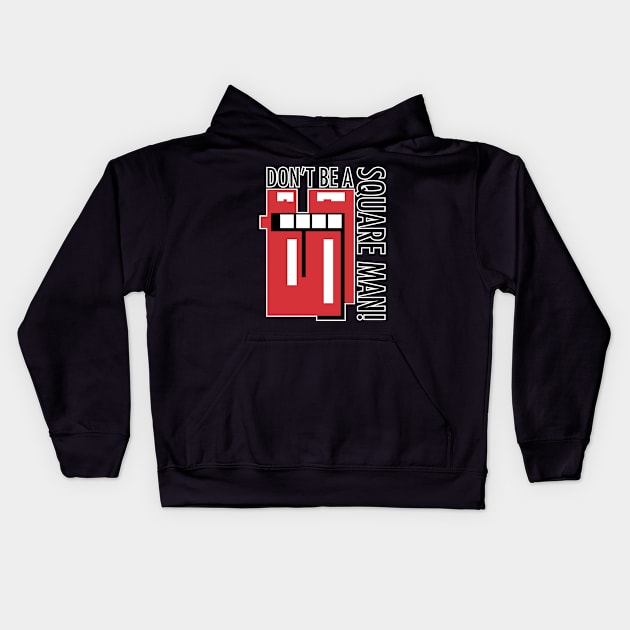 Don't be a square Man! Kids Hoodie by EpixDesign